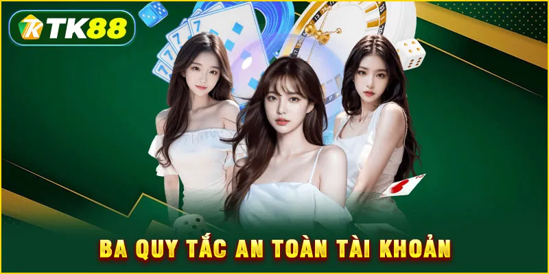 Ba quy tắc an toàn tài khoản