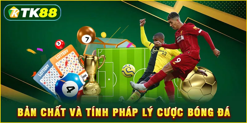 Bản chất và tính pháp lý cược bóng đá