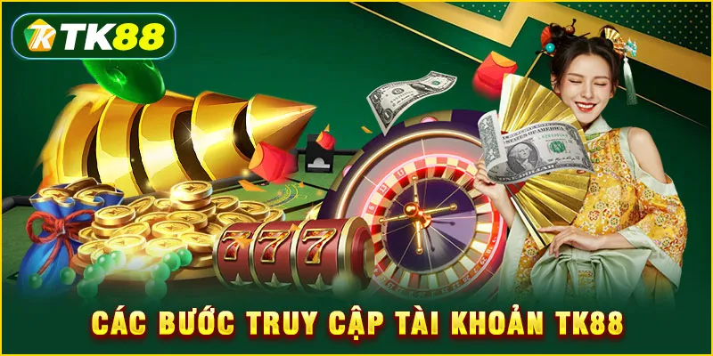 Đăng Nhập TK88 - Giải Quyết Triệt Để 100% Vấn Đề Truy Cập 6 Các bước truy cập tài khoản TK88