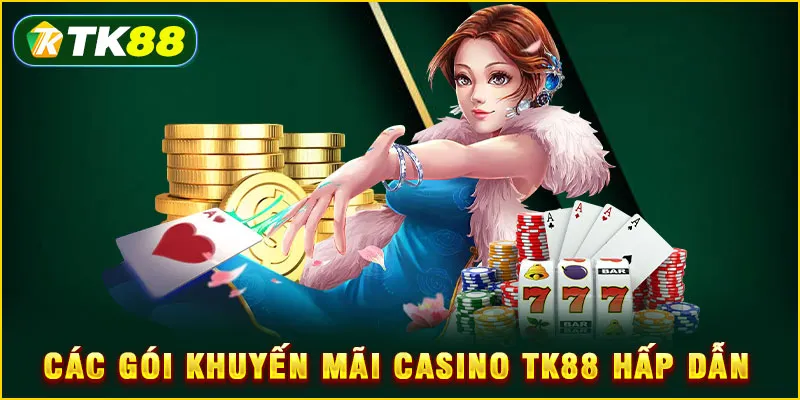 Các gói Khuyến mãi Casino TK88 hấp dẫn 