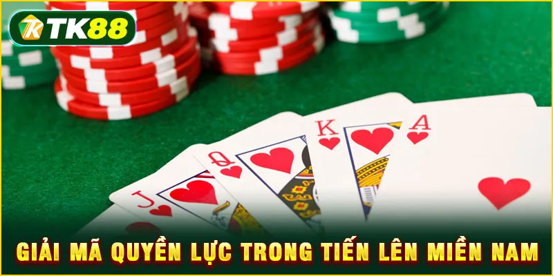 Giải mã quyền lực trong Tiến lên miền Nam