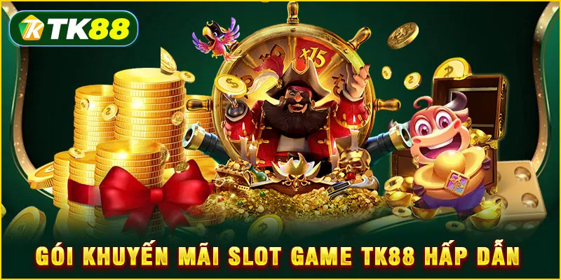 Gói khuyến mãi Slot game TK88 hấp dẫn 