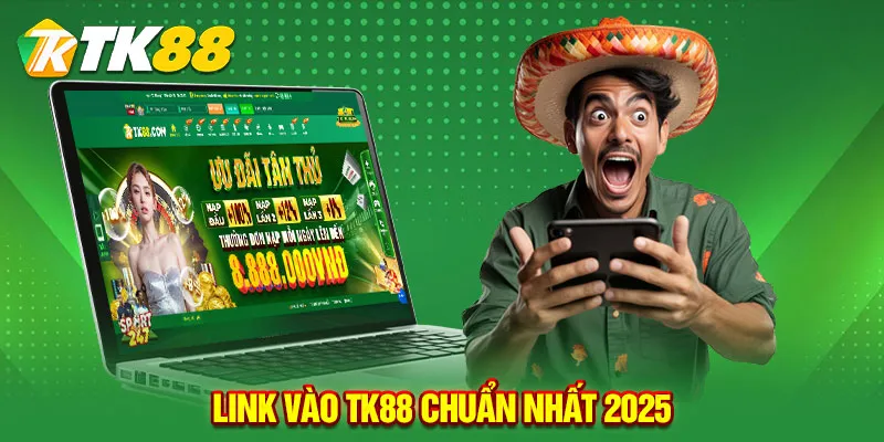 Link vào TK88 chuẩn nhất 2025