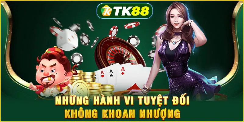 Những hành vi tuyệt đối không khoan nhượng