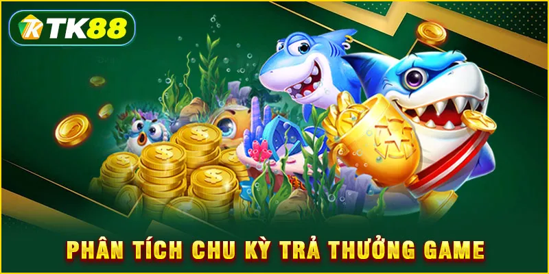 Phân tích chu kỳ trả thưởng game