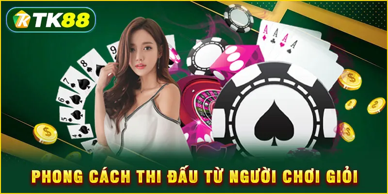Phong cách thi đấu từ người chơi giỏi