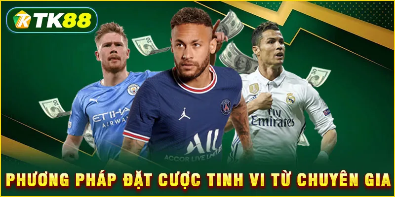Phương pháp đặt cược tinh vi từ chuyên gia