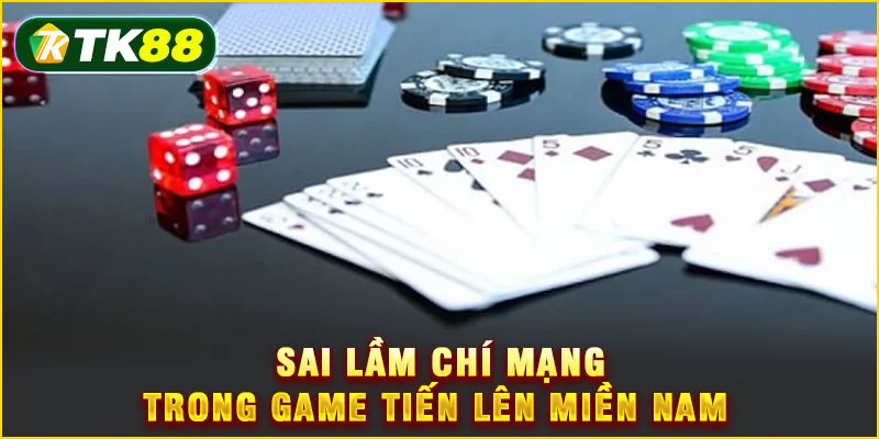 Sai lầm chí mạng trong game Tiến lên miền Nam 