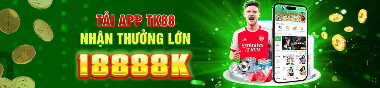 TK88 7 Tải app TK88 nhận ngay thưởng lớn 18888K