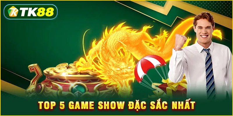 Top 5 game show đặc sắc nhất